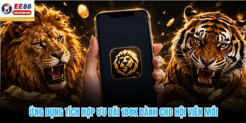 Ứng dụng tích hợp ưu đãi 188K dành cho hội viên mới